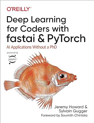 Deep Learning for Coders with fastai and PyTorch: AI Applications Without a PhD