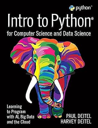 Intro to Python for Computer Science and Data Science Learning to Program with AI, Big Data and The Cloud